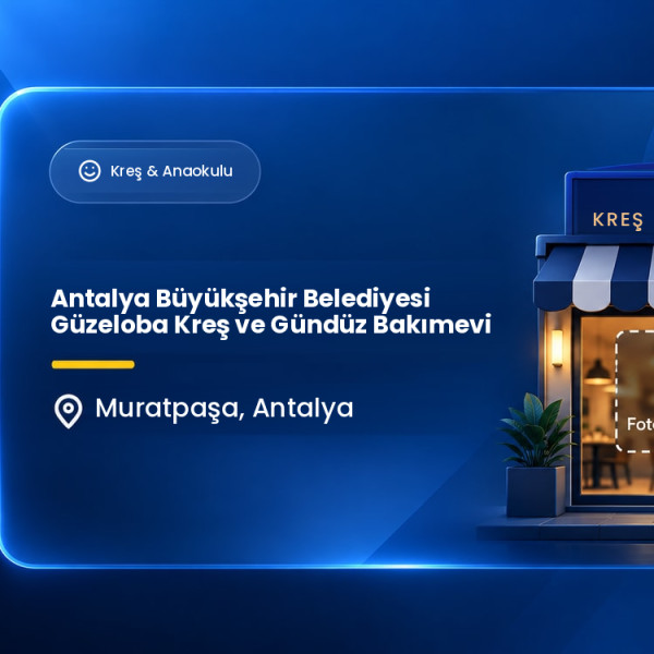 Antalya Büyükşehir Belediyesi Güzeloba Kreş ve Gündüz Bakımevi