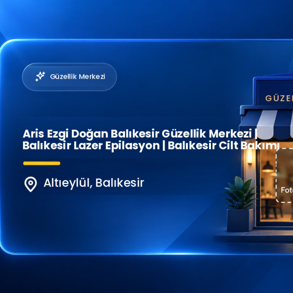 Aris Ezgi Doğan Balıkesir Güzellik Merkezi | Balıkesir Lazer Epilasyon | Balıkesir Cilt Bakımı