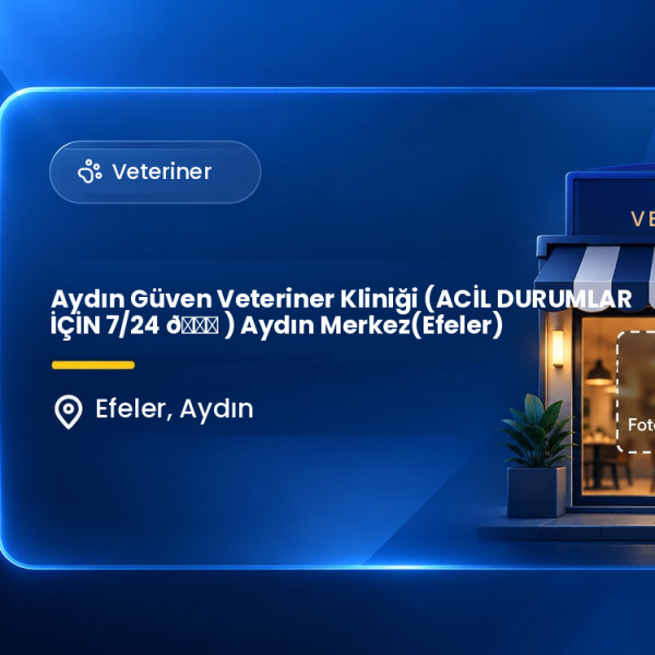 Aydın Güven Veteriner Kliniği (ACİL DURUMLAR İÇİN 7/24 📞 ) Aydın Merkez(Efeler)