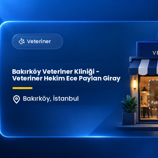 Bakırköy Veteriner Kliniği - Veteriner Hekim Ece Paylan Giray