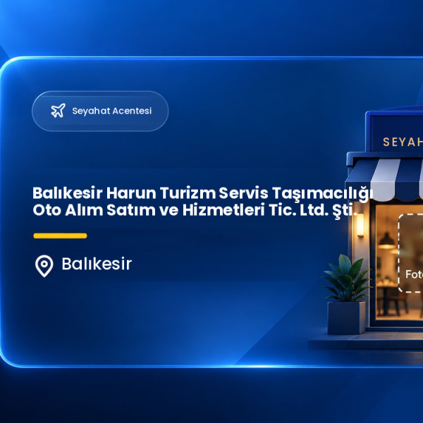 Balıkesir Harun Turizm Servis Taşımacılığı Oto Alım Satım ve Hizmetleri Tic. Ltd. Şti.