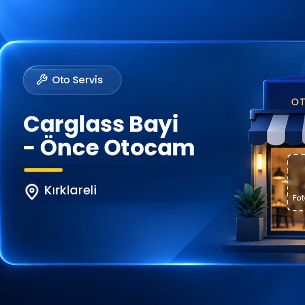 Carglass Bayi - Önce Otocam