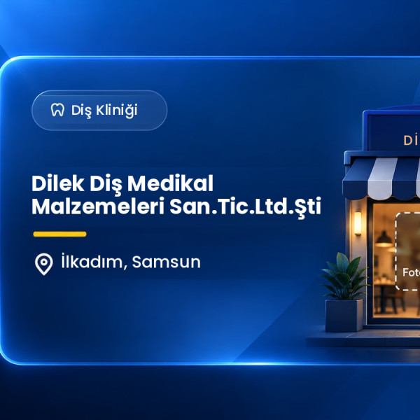 Dilek Diş Medikal Malzemeleri San.Tic.Ltd.Şti