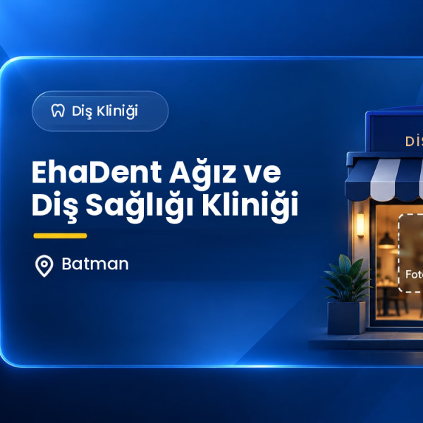 EhaDent Ağız ve Diş Sağlığı Kliniği