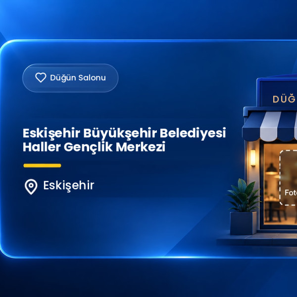 Eskişehir Büyükşehir Belediyesi Haller Gençlik Merkezi