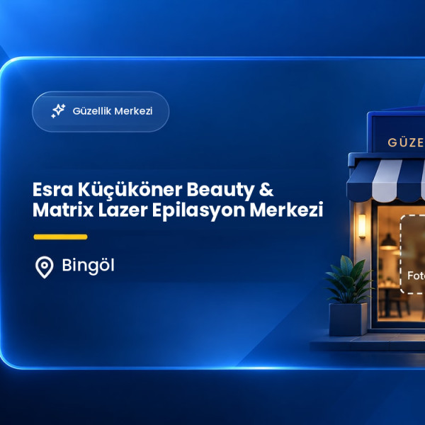Esra Küçüköner Beauty & Matrix Lazer Epilasyon Merkezi