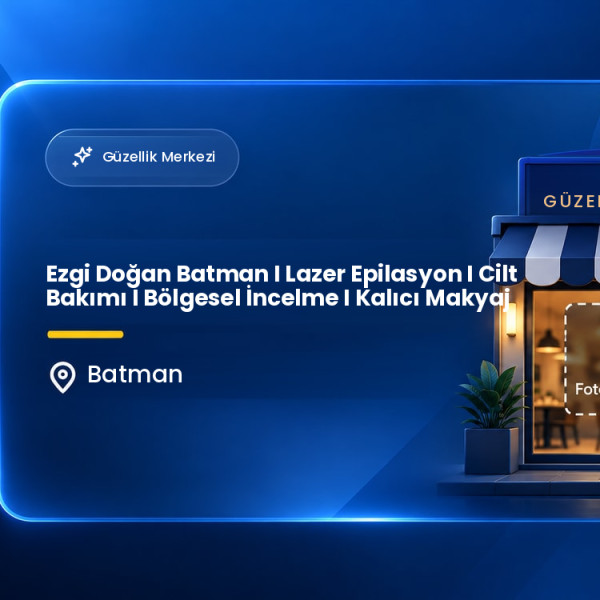 Ezgi Doğan Batman I Lazer Epilasyon I Cilt Bakımı I Bölgesel İncelme I Kalıcı Makyaj