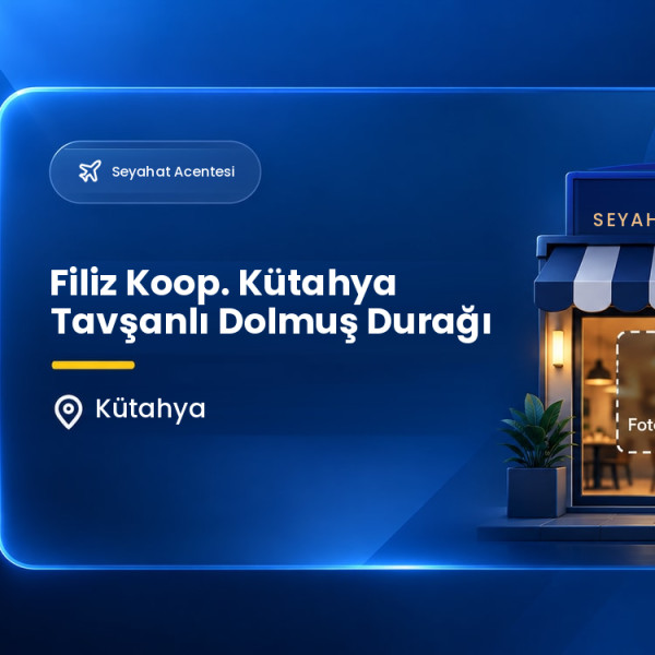 Filiz Koop. Kütahya Tavşanlı Dolmuş Durağı