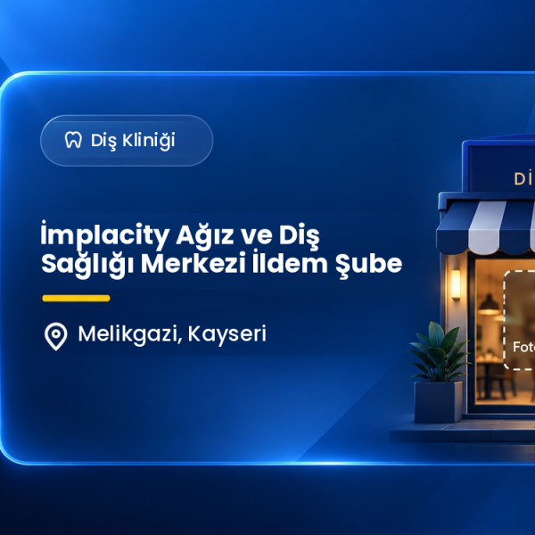 İmplacity Ağız ve Diş Sağlığı Merkezi İldem Şube