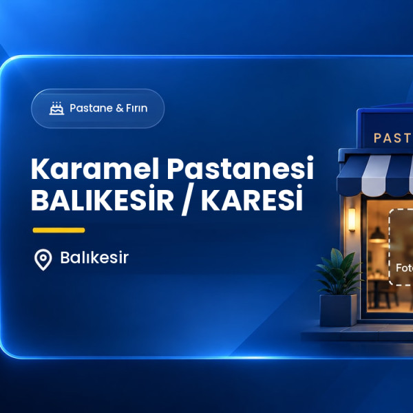 Karamel Pastanesi BALIKESİR / KARESİ