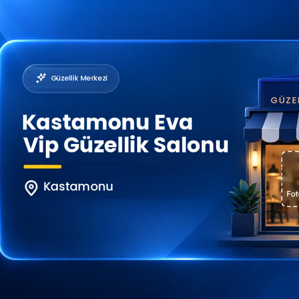Kastamonu Eva Vip Güzellik Salonu