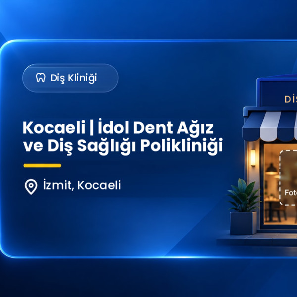 Kocaeli | İdol Dent Ağız ve Diş Sağlığı Polikliniği