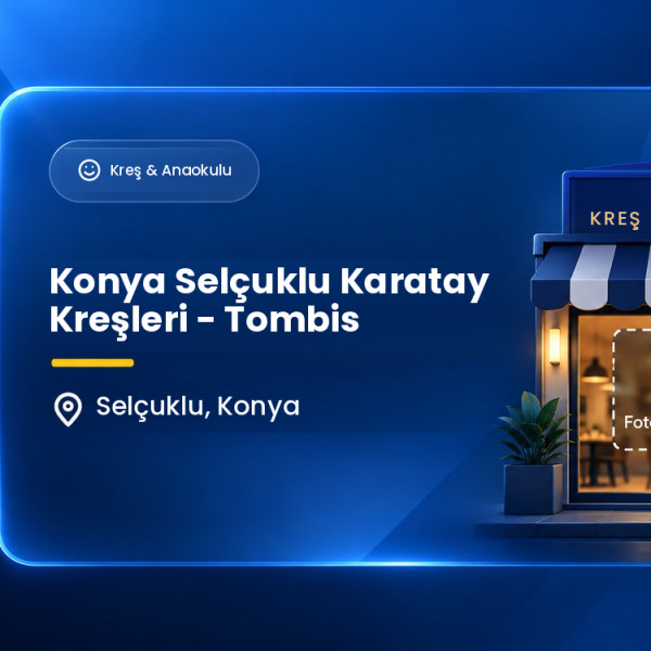 Konya Selçuklu Karatay Kreşleri - Tombis