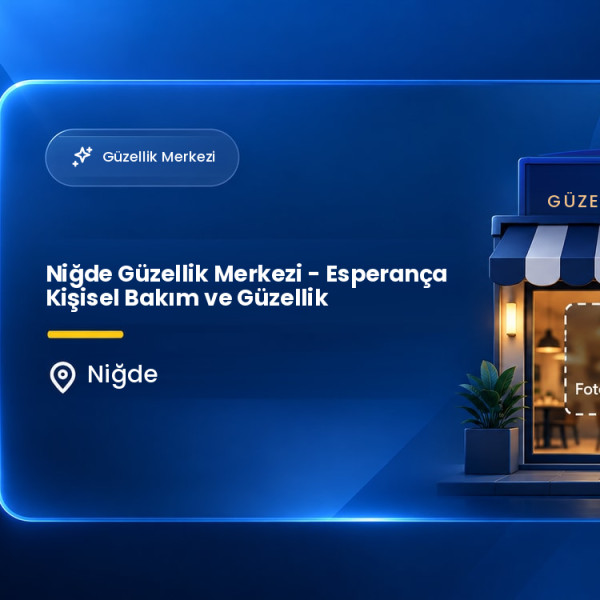 Niğde Güzellik Merkezi - Esperança Kişisel Bakım ve Güzellik