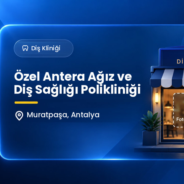 Özel Antera Ağız ve Diş Sağlığı Polikliniği