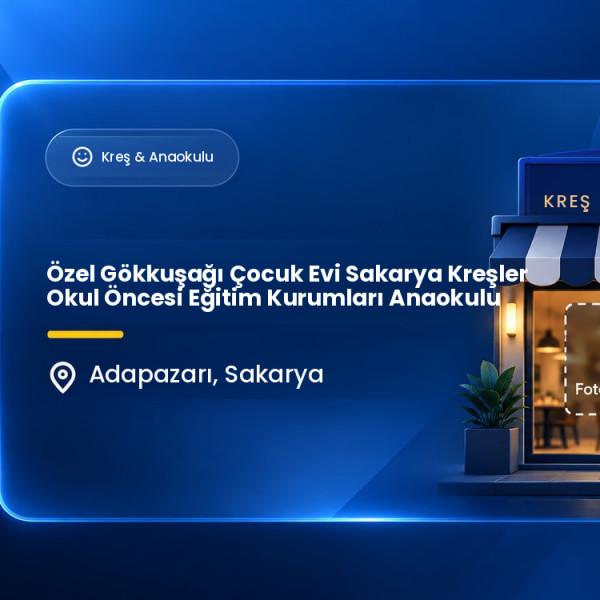 Özel Gökkuşağı Çocuk Evi Sakarya Kreşler Okul Öncesi Eğitim Kurumları Anaokulu