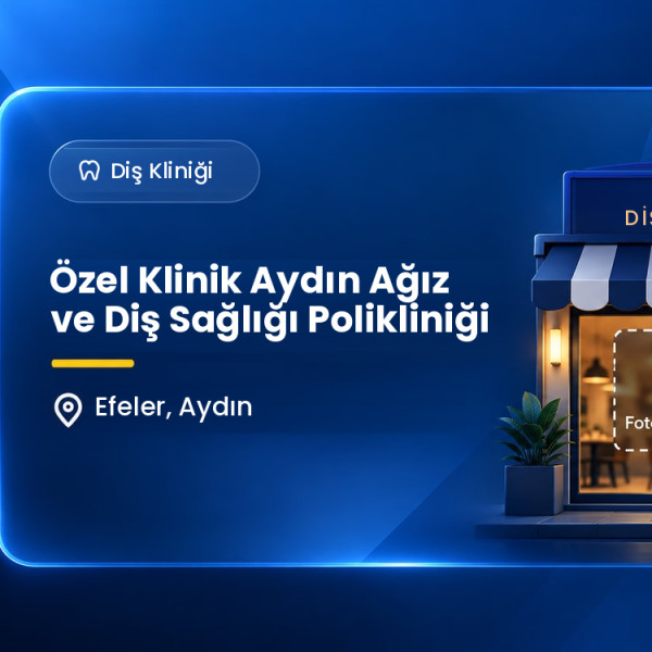 Özel Klinik Aydın Ağız ve Diş Sağlığı Polikliniği
