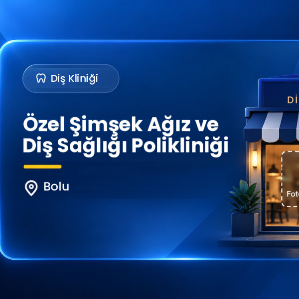 Özel Şimşek Ağız ve Diş Sağlığı Polikliniği