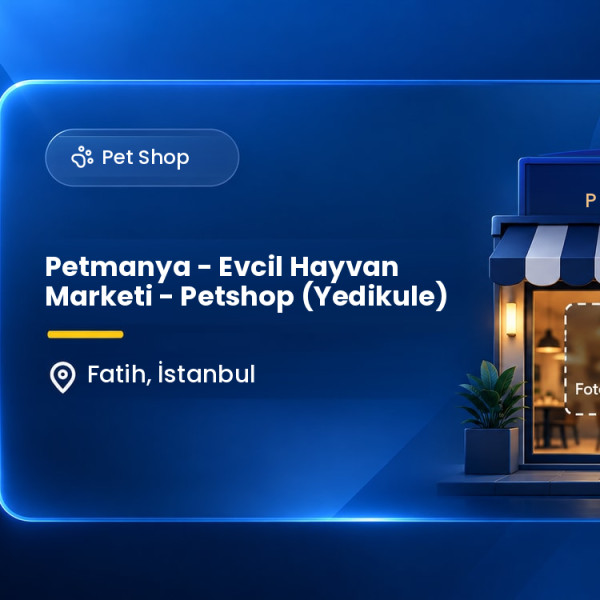 Petmanya - Evcil Hayvan Marketi - Petshop (Yedikule)