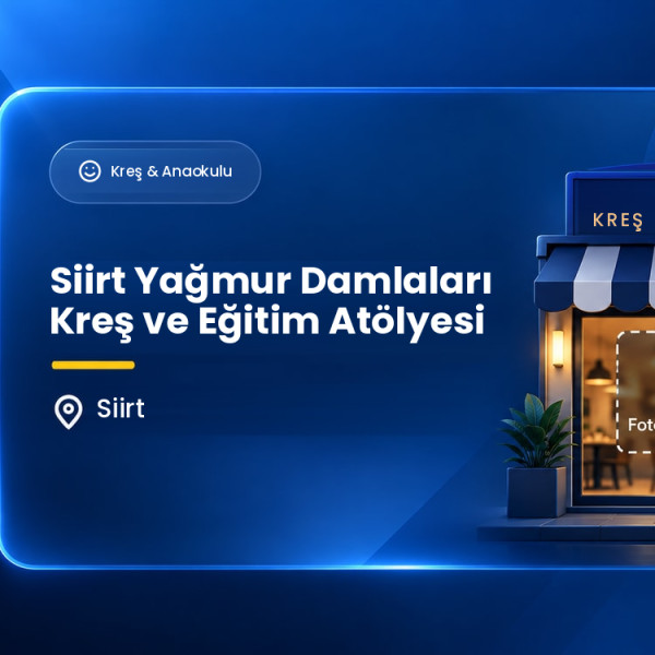 Siirt Yağmur Damlaları Kreş ve Eğitim Atölyesi