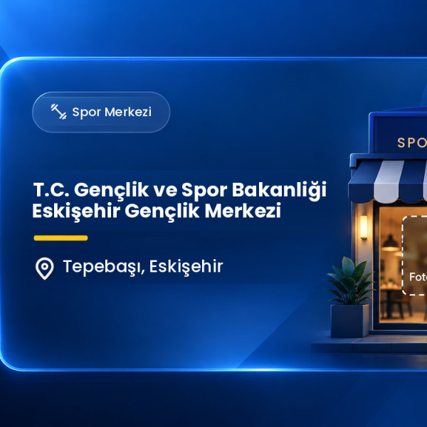 T.C. Gençlik ve Spor Bakanliği Eskişehir Gençlik Merkezi