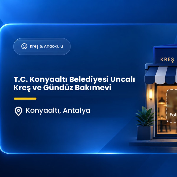 T.C. Konyaaltı Belediyesi Uncalı Kreş ve Gündüz Bakımevi