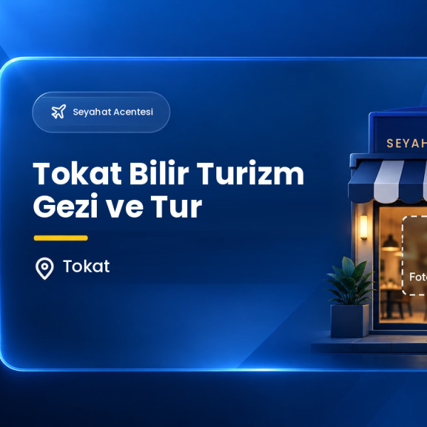 Tokat Bilir Turizm Gezi ve Tur