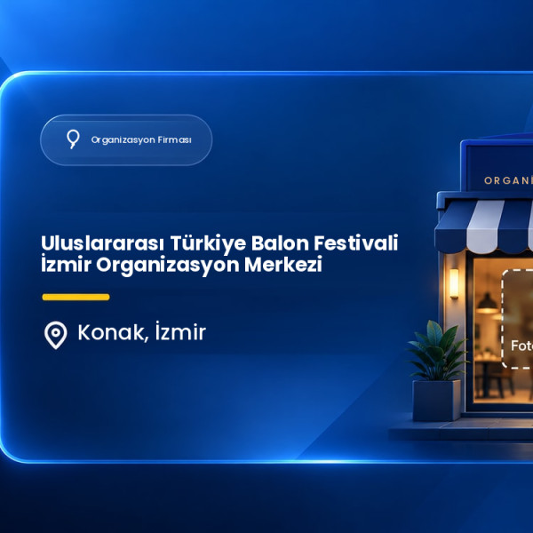 Uluslararası Türkiye Balon Festivali İzmir Organizasyon Merkezi