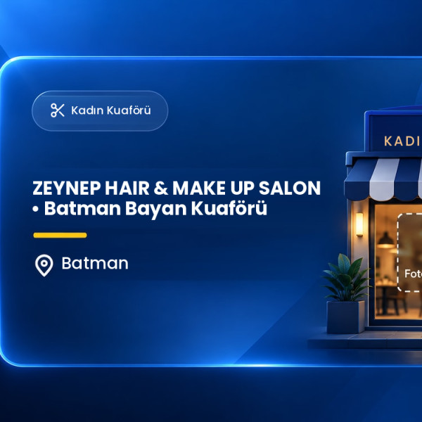 ZEYNEP HAIR & MAKE UP SALON • Batman Bayan Kuaförü