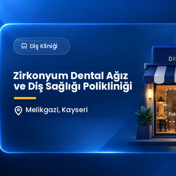 Zirkonyum Dental Ağız ve Diş Sağlığı Polikliniği