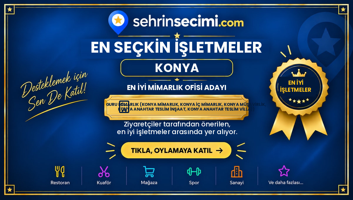 2026 Şehrin Seçimi Konya En İyi Mimarlık Ofisi Adayı sertifikası: Guru Mimarlık (Konya Mimarlık, Konya İç Mimarlık, Konya Müşavirlik, Konya Anahtar Teslim İnşaat, Konya Anahtar Teslim Villa))